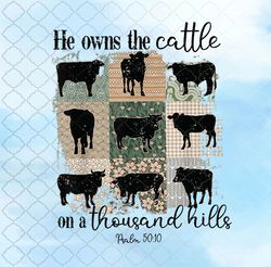 Cow He Owns The Cattle On A Thousand Hills PNG, Sublimation Design, Digital Download