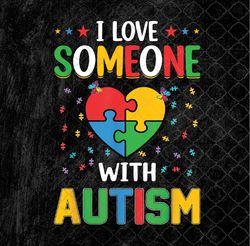 I Love Someone With Autism Awareness PNG, Sublimation Design, Digital Download