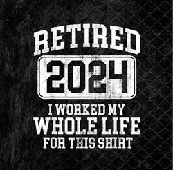 Retired 2024 Retirement Png, 2024 Png, Sublimation Design, Digital Download