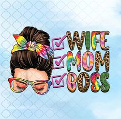 Women Wife Mom Boss Messy Bun Mother's Day Gifts For Mom Png Design, Sublimation