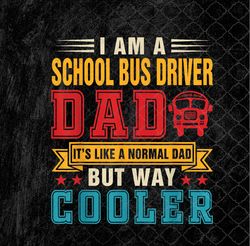 A School Bus Driver Dad Definition Normal Dad But Cooler Png Design, Sublimation
