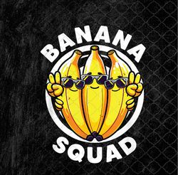 Banana Squad Funny Yellow Banana Lover Fruit Lets Go Bananas Png Design, Sublimation
