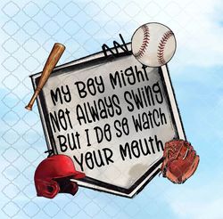 Funny My Boy May Not Always Swing But I Do Baseball Moms Png Design, Sublimation