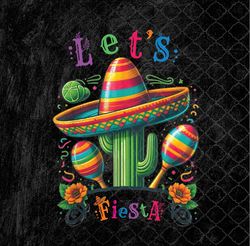 Let's Fiesta Cactus Cinco De Mayo Png Design, Sublimation