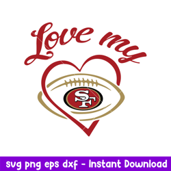 Love My San Francisco 49ers Svg, San Francisco 49ers Svg, NFL Svg, Png Dxf Eps Digital File