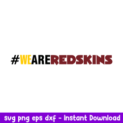We Are Redskins Svg, Washington Commanders Svg, NFL Svg, Png Dxf Eps Digital File