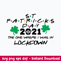 2021 The One Where I Was In Lockdown Svg, St.Patrick Day Svg, Png Dxf Eps File