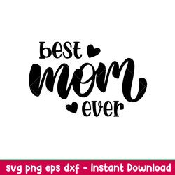 Best Mom Ever 1, Best Mom Ever Svg, Mom Life Svg, Mothers day Svg, Best Mama Svg, png, eps, dxf file