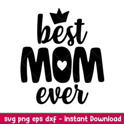 Best Mom Ever 2, Best Mom Ever Svg, Mom Life Svg, Mothers Day Svg, Best Mama Svg,png, dxf, eps file