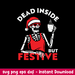 Dead  Inside  But  Festive Svg, Skeleton Christmas Svg, Png Dxf Eps file