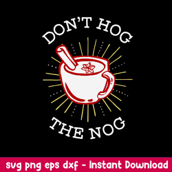Dont Hog The Nog Svg, Png Dxf Eps File