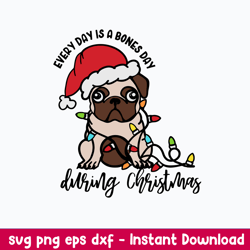 Everyday is a Bones Day Svg, Dog Christmas Svg, Png Dxf Eps File