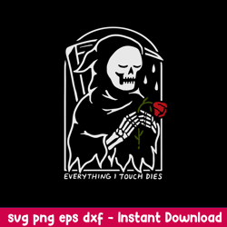 Everything I Touch Dies Svg, Death Sad Svg, Png Dxf Eps File
