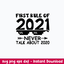 First Rule Of 2021 Never Talk About 2020 New Year Svg, Png Dxf Eps Digital File