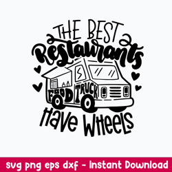 Food Truck Svg, The best Restaurants have wheels Svg, Png Dxf Eps File