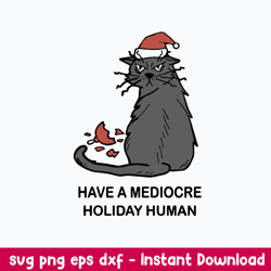 Have A Mediocre Holiday Human Svg, Cat Christmas Svg, Png Dxf Eps File