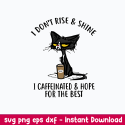I Dont Rise And Shine I Caffinated _ Hope For The Best Svg, Png dxf Eps File