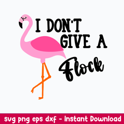 I Don_t Give a Flock Svg, Flamingoes Svg, Png Dxf Eps File