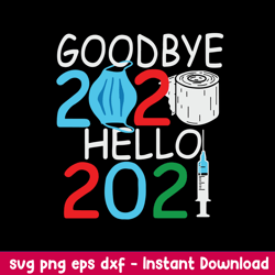 I Goodbye 2020 Hello 2021 Svg, Png Dxf Eps File