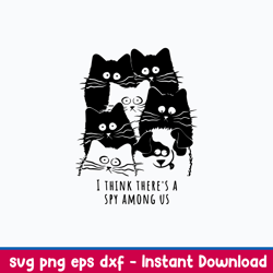 I Think There_s A Spy Among Us Svg, Cat Svg, Png Dxf Eps File