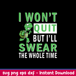 I wont quit But I_ll Swear The Whole Time Svg, Png Dxf Eps File
