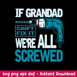 If Grandad Can_t Fix It we_re All Screwed Svg, Png Dxf Eps File