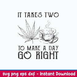 It Takes Two To Make A Day Go Right Svg, Png Dxf Eps File