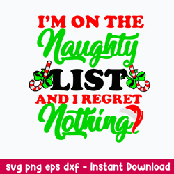 Im On The Naughty List And I Reget Nothing Svg, Png dxf Eps File