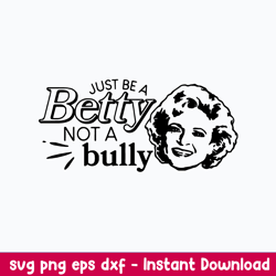 Just Be A Betty Not A Bully Svg, Betty White Svg, Png Dxf Eps File