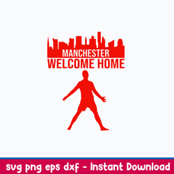 Manchester Welcome Home Ronaldo Svg, Cr7 Svg, Png Dxf Eps File