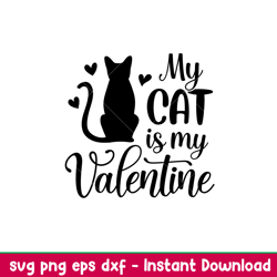My Cat is My Valentine, My Cat is My Valentine Svg, Valentines Day Svg, Valentine Svg, Love Svg, png,dxf,eps file