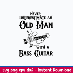 Never Underestimate An Old Man With A Bass Guitar Svg, Png Dxf Eps File