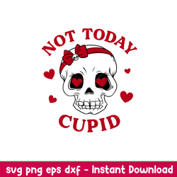 Not Today Cupid, Not Today Cupid Svg, Valentines Day Svg, Valentine Svg, Love Svg, png,eps,dxf file