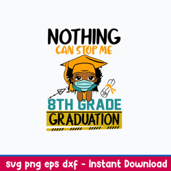Nothing Can Stop Me 8th Grade Graduation Svg, Png Dxf Eps File