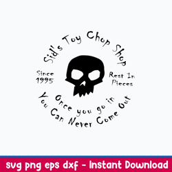 Sid_s Toy Chop Shop Once You Go In Svg, Skull  Svg, Png  Dxf Eps File