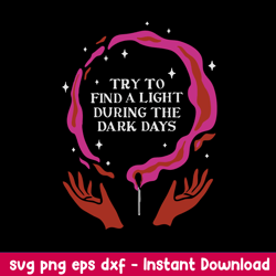 Try To Find A Light During The Dark Days Svg, Dark Days Svg, Png Dxf Eps File