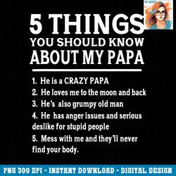 5 Things You Should Know About My Papa Father Day Humor Gift PNG Download