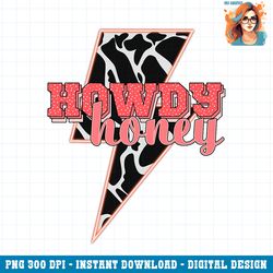 Desert Lightning Bolt Howdy Honey Cow Print Western Cowgirls PNG Download