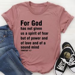 For God Has Not Given Us A Spirit Of Fear Tee