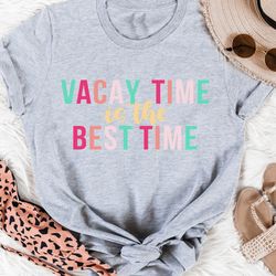 vacay time is the best time tee