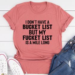 i don't have a bucket list tee