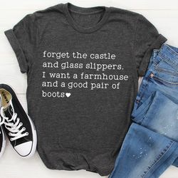forget the castle and glass slippers tee