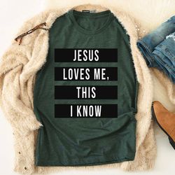jesus loves me this i know tee