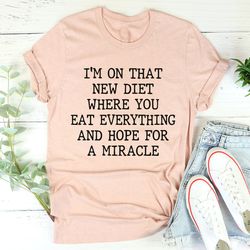 i'm on that new diet tee
