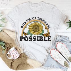 With God All Things Are Possible Tee