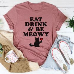 Eat Drink & Be Meowy Tee