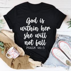 god is within her she will not fall tee
