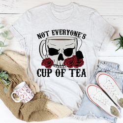 not everyone's cup of tea tee