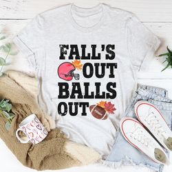 fall's out balls out tee