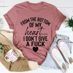 from the bottom of my heart tee